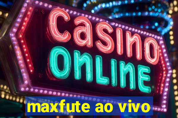 maxfute ao vivo